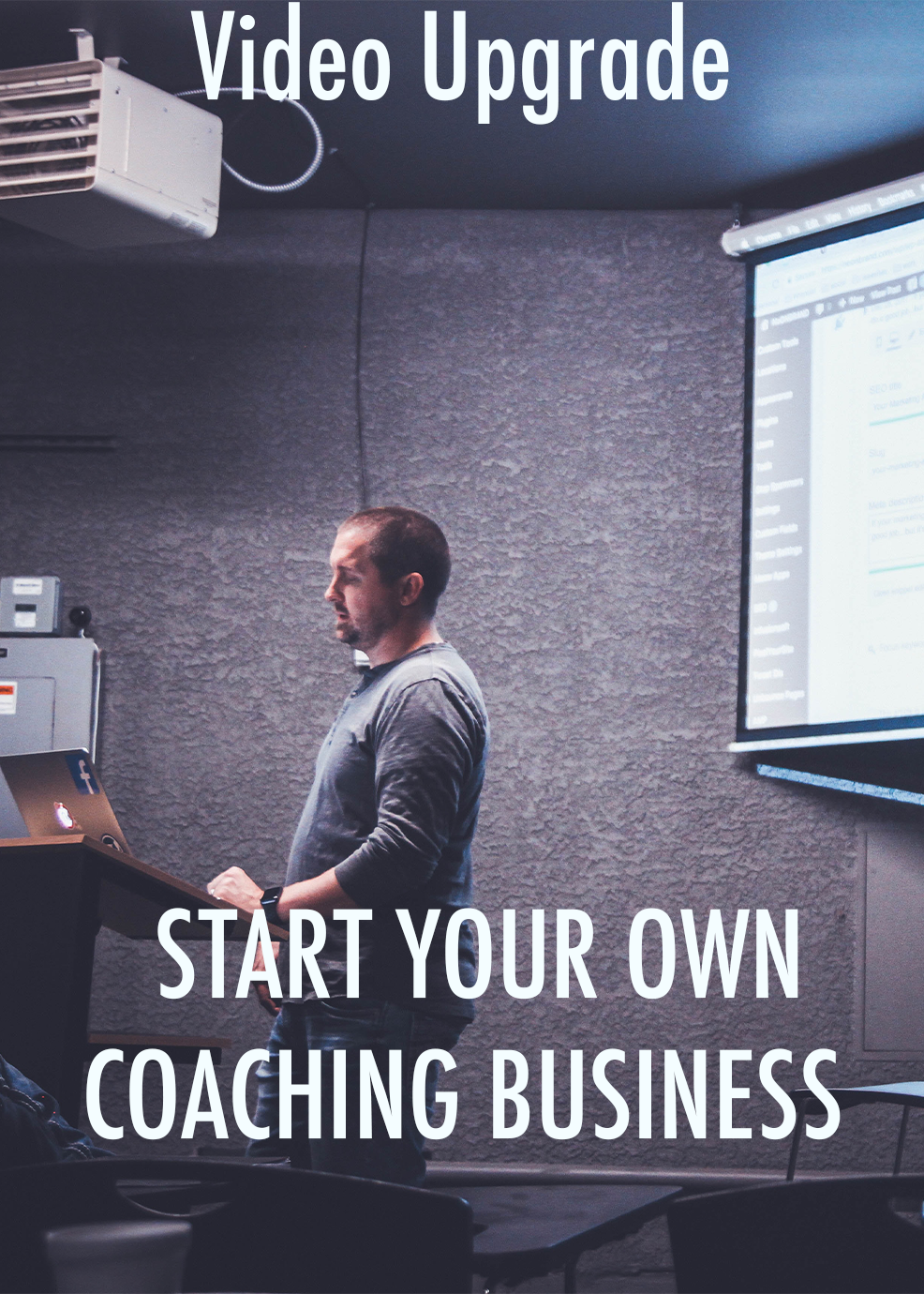Start Your Own Coaching Business Video Upgrade